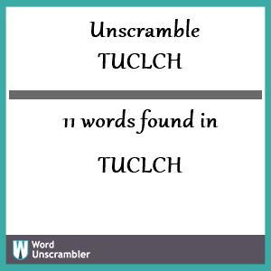11 words unscrambled from tuclch