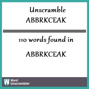 110 words unscrambled from abbrkceak