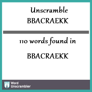 110 words unscrambled from bbacraekk
