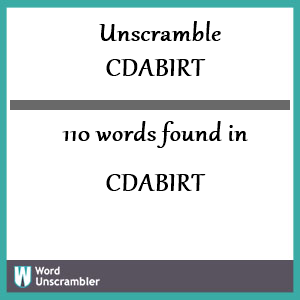 110 words unscrambled from cdabirt
