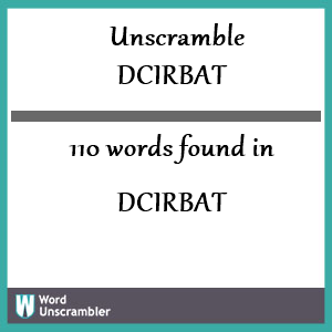 110 words unscrambled from dcirbat