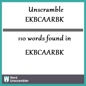 110 words unscrambled from ekbcaarbk