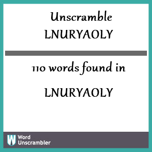 110 words unscrambled from lnuryaoly