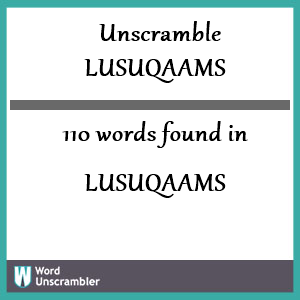 110 words unscrambled from lusuqaams