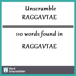 110 words unscrambled from raggavtae