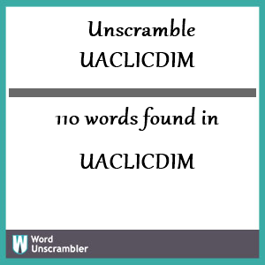 110 words unscrambled from uaclicdim