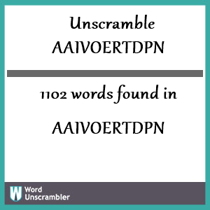 1102 words unscrambled from aaivoertdpn