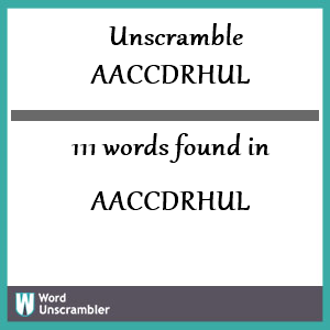 111 words unscrambled from aaccdrhul