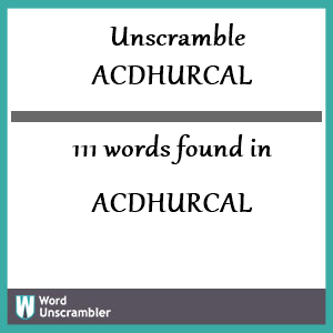 111 words unscrambled from acdhurcal