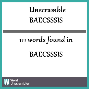 111 words unscrambled from baecsssis