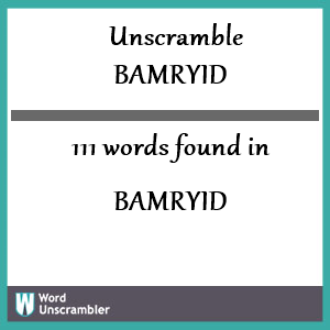 111 words unscrambled from bamryid