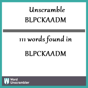 111 words unscrambled from blpckaadm