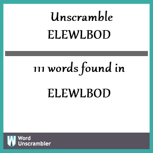 111 words unscrambled from elewlbod