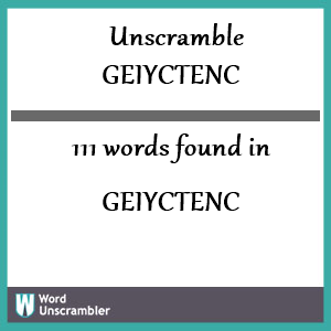 111 words unscrambled from geiyctenc