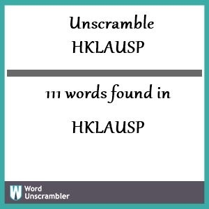 111 words unscrambled from hklausp