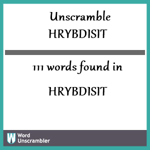 111 words unscrambled from hrybdisit