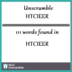 111 words unscrambled from htcieer