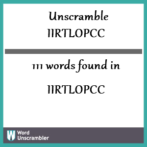 111 words unscrambled from iirtlopcc