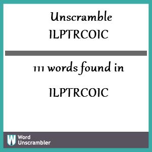 111 words unscrambled from ilptrcoic