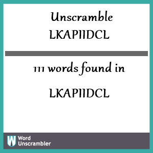 111 words unscrambled from lkapiidcl