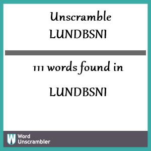 111 words unscrambled from lundbsni