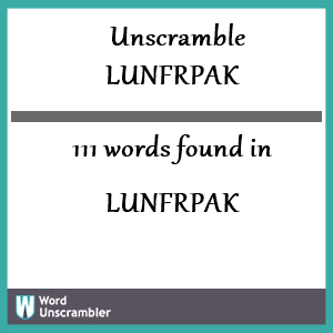 111 words unscrambled from lunfrpak
