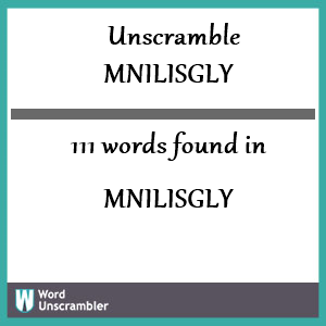 111 words unscrambled from mnilisgly