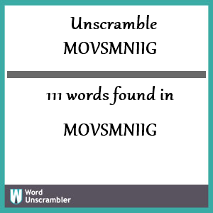 111 words unscrambled from movsmniig