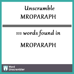 111 words unscrambled from mroparaph