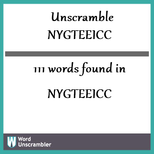 111 words unscrambled from nygteeicc