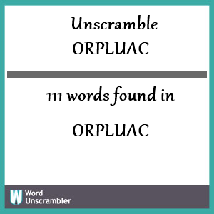 111 words unscrambled from orpluac