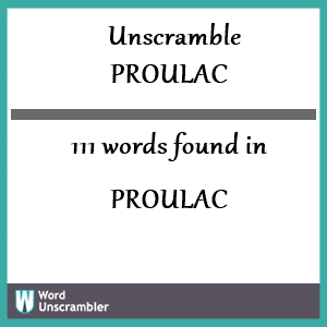 111 words unscrambled from proulac