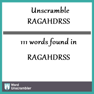 111 words unscrambled from ragahdrss