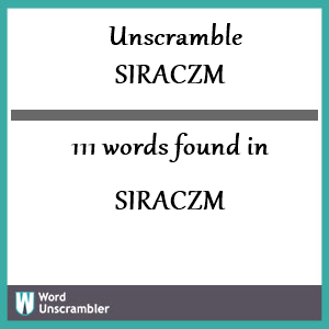 111 words unscrambled from siraczm