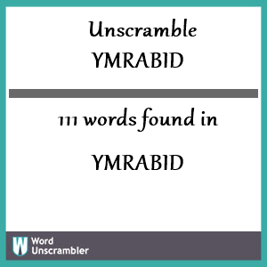 111 words unscrambled from ymrabid