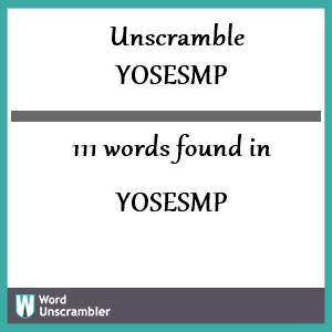 111 words unscrambled from yosesmp