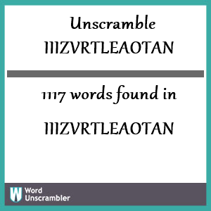 1117 words unscrambled from iiizvrtleaotan