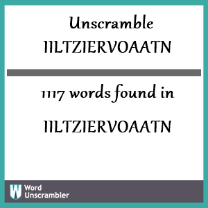 1117 words unscrambled from iiltziervoaatn