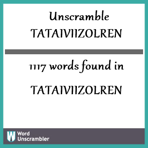 1117 words unscrambled from tataiviizolren