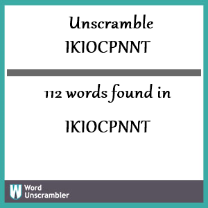 112 words unscrambled from ikiocpnnt