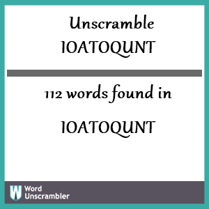 112 words unscrambled from ioatoqunt