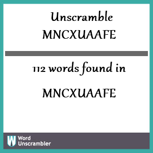 112 words unscrambled from mncxuaafe
