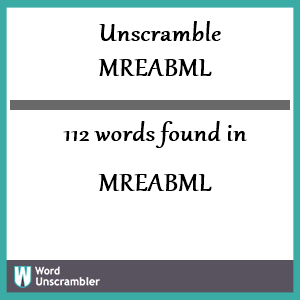 112 words unscrambled from mreabml