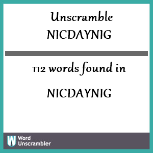 112 words unscrambled from nicdaynig