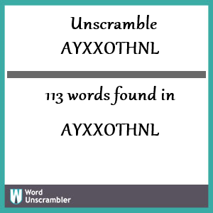113 words unscrambled from ayxxothnl