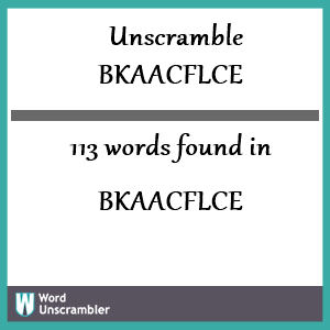 113 words unscrambled from bkaacflce