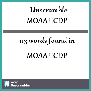 113 words unscrambled from moaahcdp