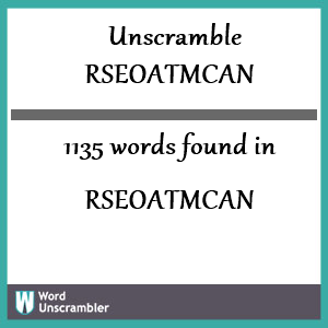 1135 words unscrambled from rseoatmcan