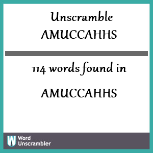 114 words unscrambled from amuccahhs