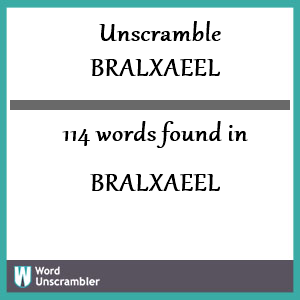 114 words unscrambled from bralxaeel